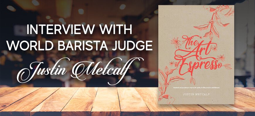 Interview with World Barista Judge Justin Metcalf - Barista Supplies